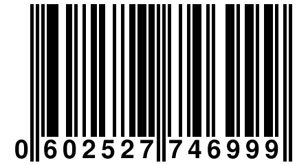 0 602527 746999